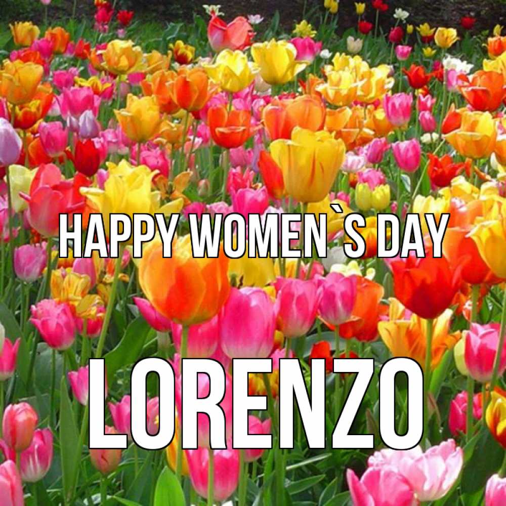 Greetings card с именем, Lorenzo happy women`s day на международный женский день Greetings with text for free download 